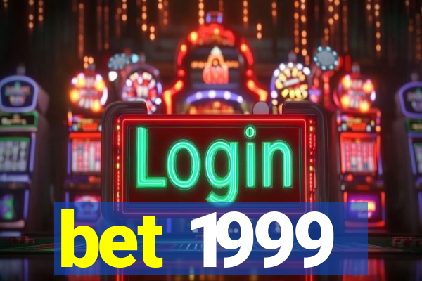 bet 1999